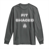 Funny Irish Beer Drinking St Patrick's Day Fit Shaced Long Sleeve Shirt Shamrock