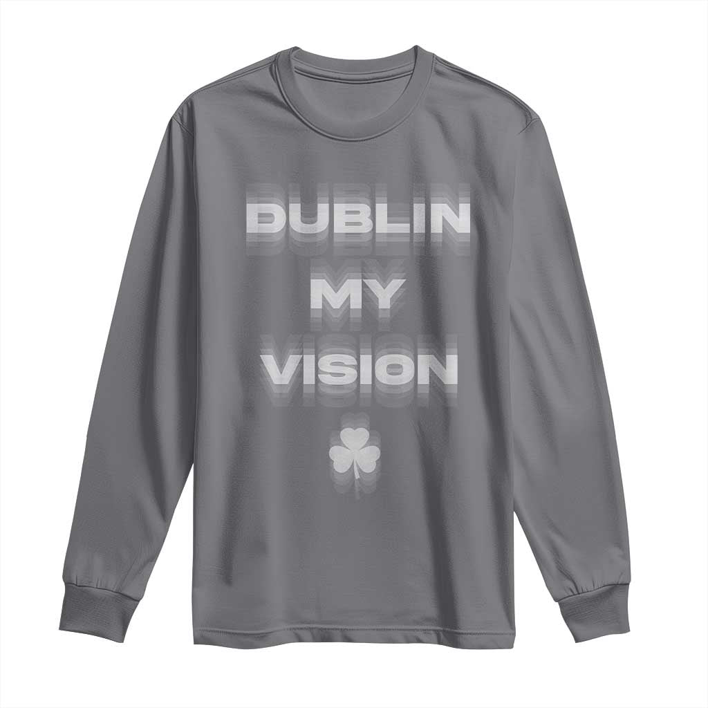 Funny Irish Beer Drinking St Patrick's Day Dublin My Vision Long Sleeve Shirt Shamrock