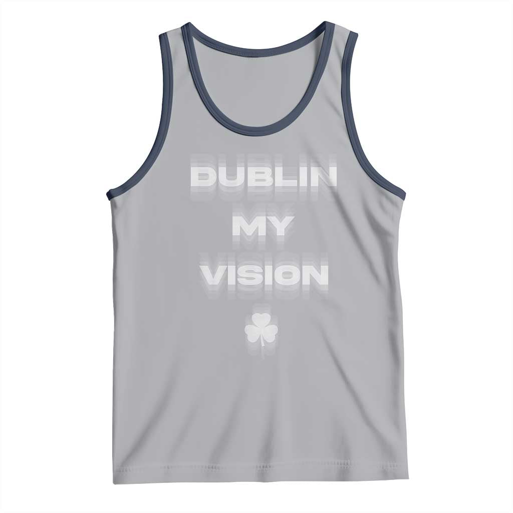 Funny Irish Beer Drinking St Patrick's Day Dublin My Vision Tank Top Shamrock
