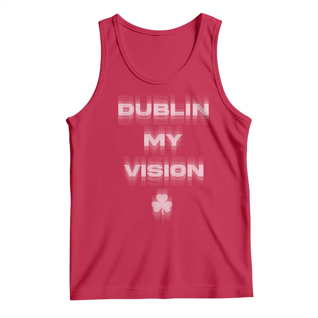 Funny Irish Beer Drinking St Patrick's Day Dublin My Vision Tank Top Shamrock