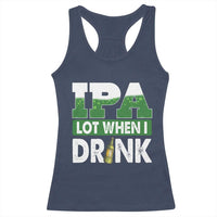 Funny Irish Beer Drinking St Patrick's Day Racerback Tank Top IPA Lot When I Drink Shamrock