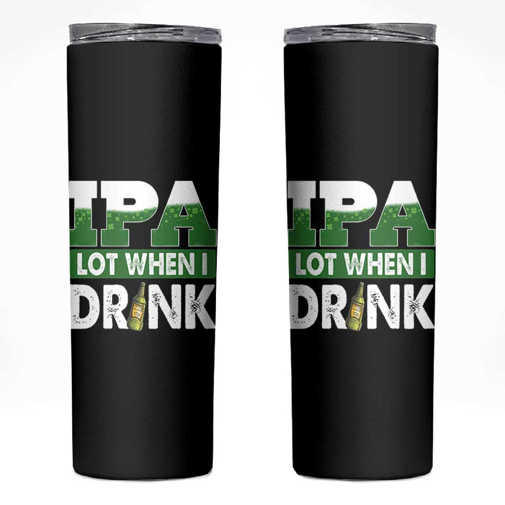 Funny Irish Beer Drinking St Patrick's Day Skinny Tumbler IPA Lot When I Drink Shamrock - Wonder Print Shop