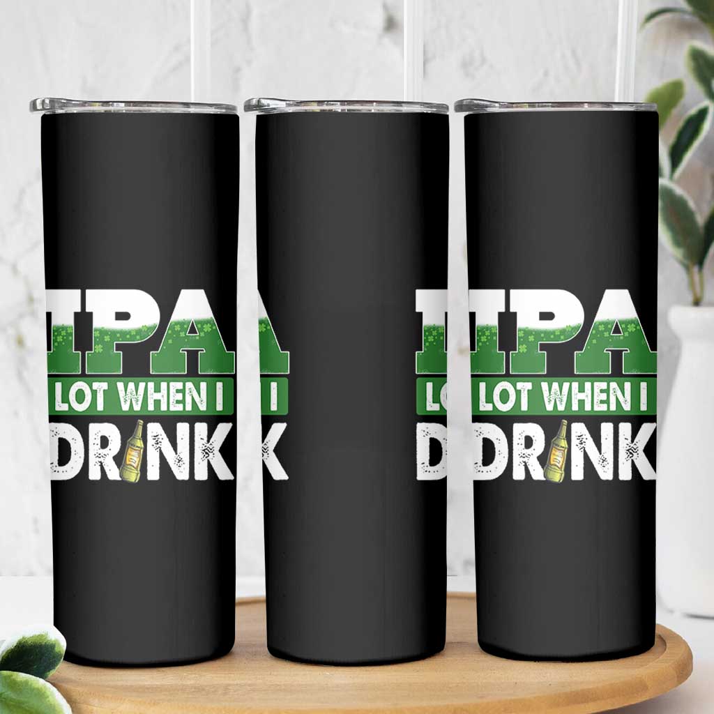 Funny Irish Beer Drinking St Patrick's Day Skinny Tumbler IPA Lot When I Drink Shamrock - Wonder Print Shop