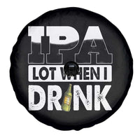 Funny Irish Black Beer Drinking St Patrick's Day Spare Tire Cover IPA Lot When I Drink