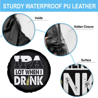Funny Irish Black Beer Drinking St Patrick's Day Spare Tire Cover IPA Lot When I Drink