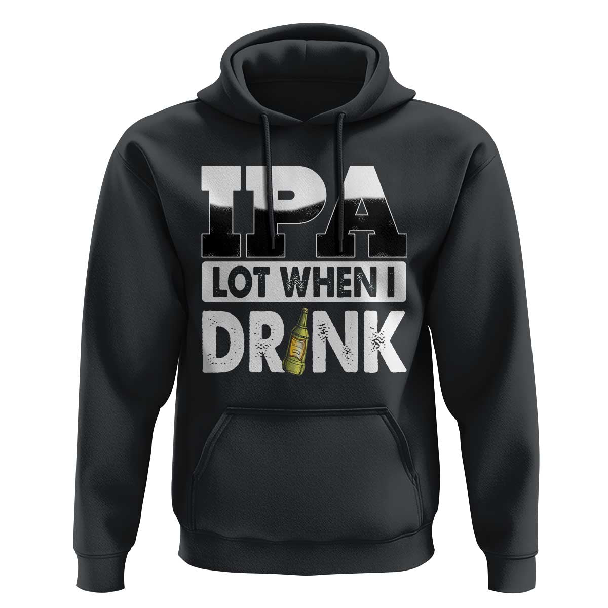 Funny Irish Black Beer Drinking St Patrick's Day Hoodie IPA Lot When I Drink
