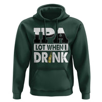 Funny Irish Black Beer Drinking St Patrick's Day Hoodie IPA Lot When I Drink