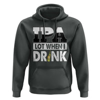 Funny Irish Black Beer Drinking St Patrick's Day Hoodie IPA Lot When I Drink