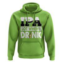 Funny Irish Black Beer Drinking St Patrick's Day Hoodie IPA Lot When I Drink