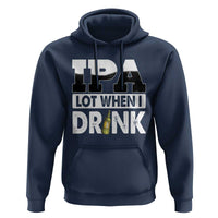 Funny Irish Black Beer Drinking St Patrick's Day Hoodie IPA Lot When I Drink
