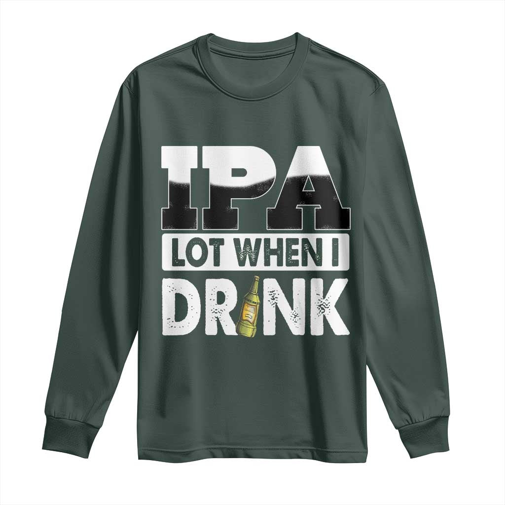 Funny Irish Black Beer Drinking St Patrick's Day Long Sleeve Shirt IPA Lot When I Drink