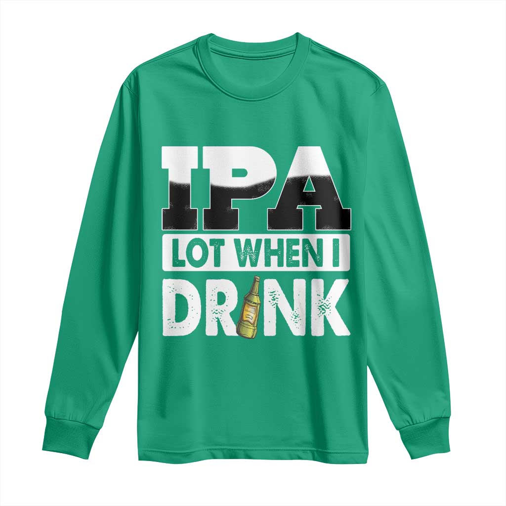 Funny Irish Black Beer Drinking St Patrick's Day Long Sleeve Shirt IPA Lot When I Drink
