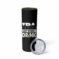 Funny Irish Black Beer Drinking St Patrick's Day Skinny Tumbler IPA Lot When I Drink - Wonder Print Shop