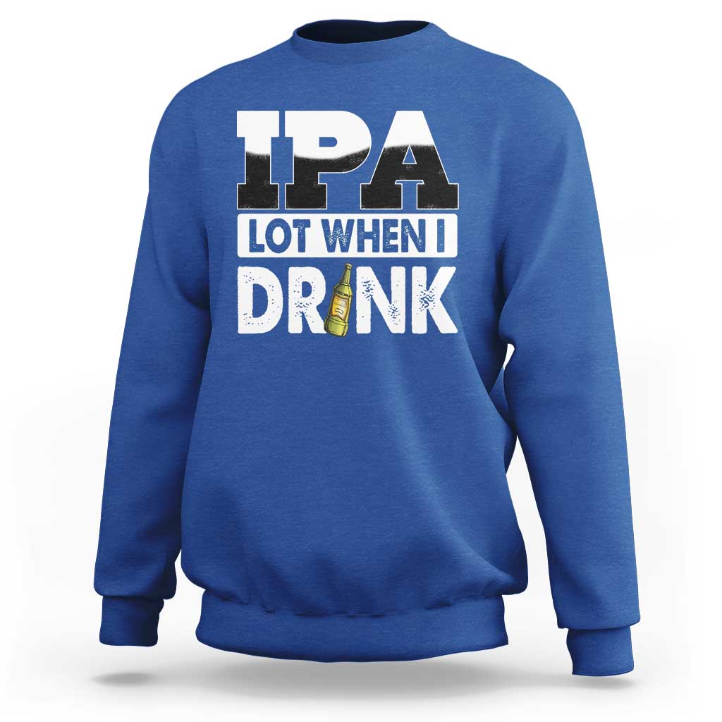 Funny Irish Black Beer Drinking St Patrick's Day Sweatshirt IPA Lot When I Drink