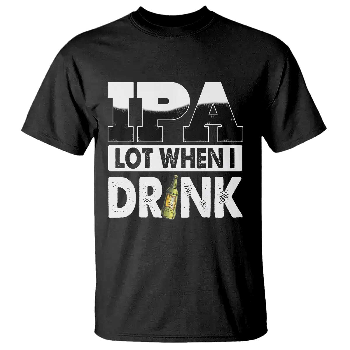 Funny Irish Black Beer Drinking St Patrick's Day T Shirt IPA Lot When I Drink