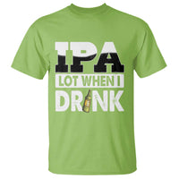 Funny Irish Black Beer Drinking St Patrick's Day T Shirt IPA Lot When I Drink