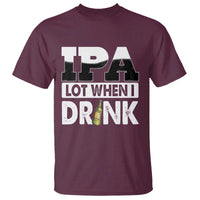 Funny Irish Black Beer Drinking St Patrick's Day T Shirt IPA Lot When I Drink