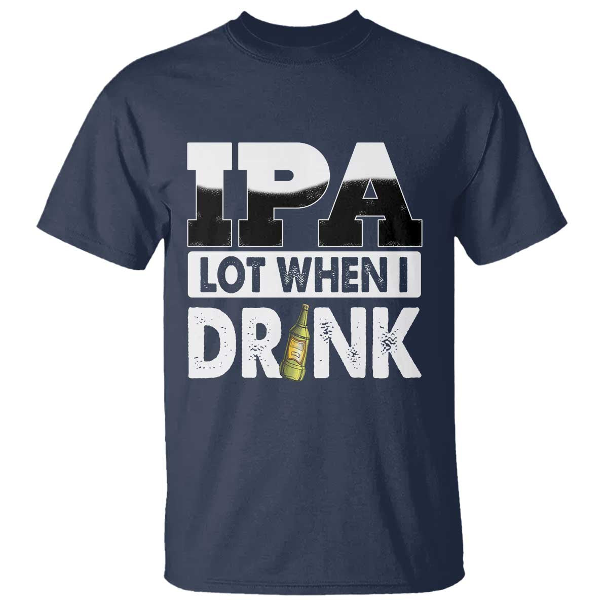Funny Irish Black Beer Drinking St Patrick's Day T Shirt IPA Lot When I Drink