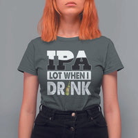 Funny Irish Black Beer Drinking St Patrick's Day T Shirt For Women IPA Lot When I Drink