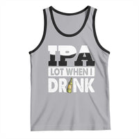 Funny Irish Black Beer Drinking St Patrick's Day Tank Top IPA Lot When I Drink