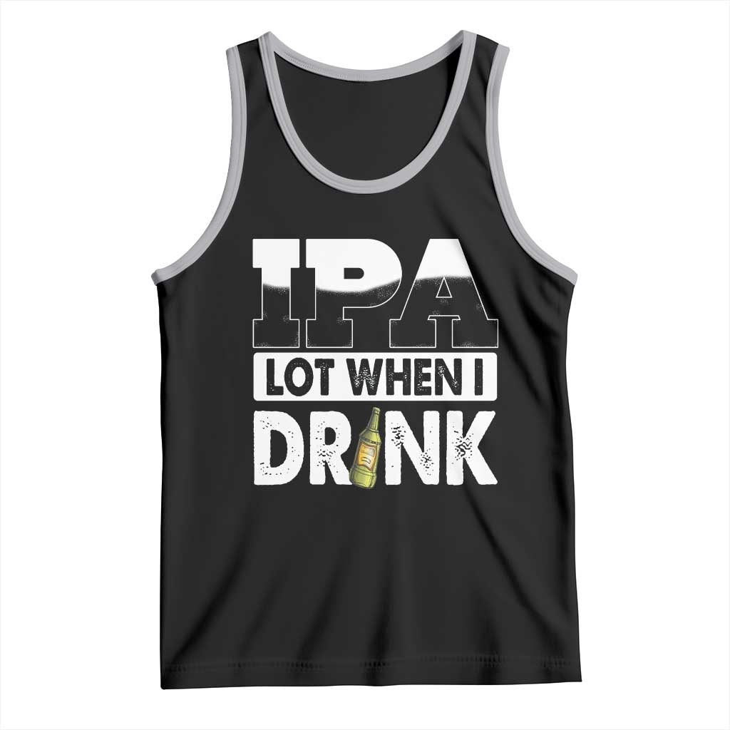 Funny Irish Black Beer Drinking St Patrick's Day Tank Top IPA Lot When I Drink