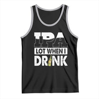 Funny Irish Black Beer Drinking St Patrick's Day Tank Top IPA Lot When I Drink