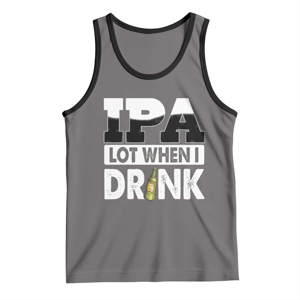 Funny Irish Black Beer Drinking St Patrick's Day Tank Top IPA Lot When I Drink