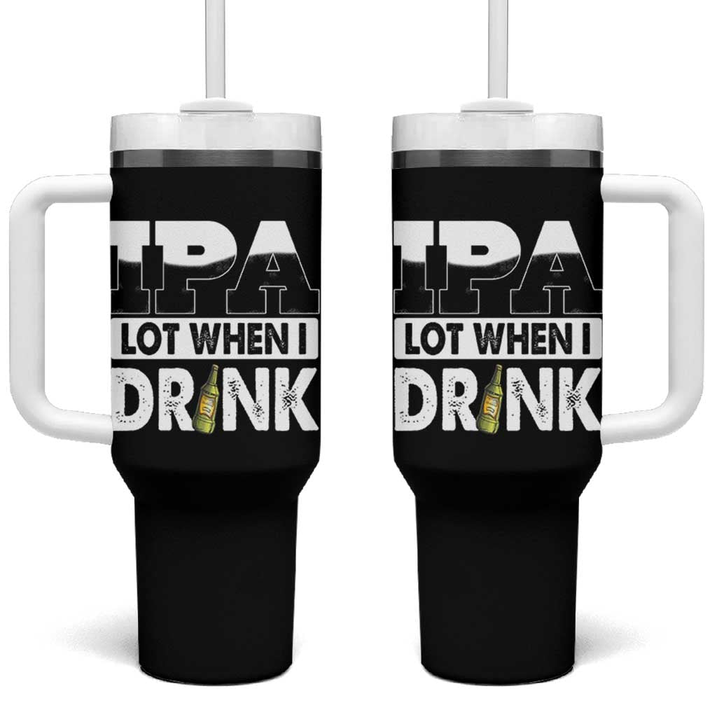 Funny Irish Black Beer Drinking St Patrick's Day Tumbler With Handle IPA Lot When I Drink - Wonder Print Shop