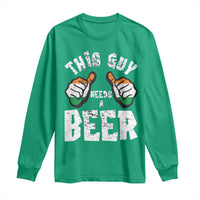 Funny Irish Beer Drinking Long Sleeve Shirt This Guy Needs A Beer Ireland Flag