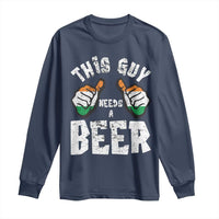 Funny Irish Beer Drinking Long Sleeve Shirt This Guy Needs A Beer Ireland Flag