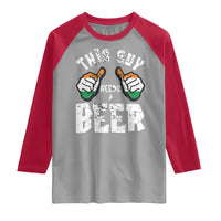 Funny Irish Beer Drinking Raglan Shirt This Guy Needs A Beer Ireland Flag