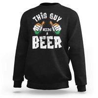 Funny Irish Beer Drinking Sweatshirt This Guy Needs A Beer Ireland Flag
