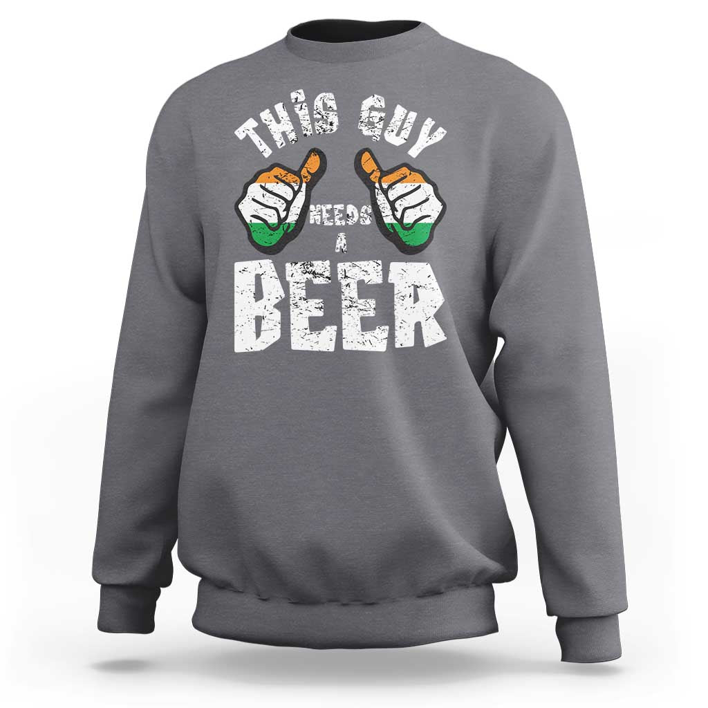 Funny Irish Beer Drinking Sweatshirt This Guy Needs A Beer Ireland Flag