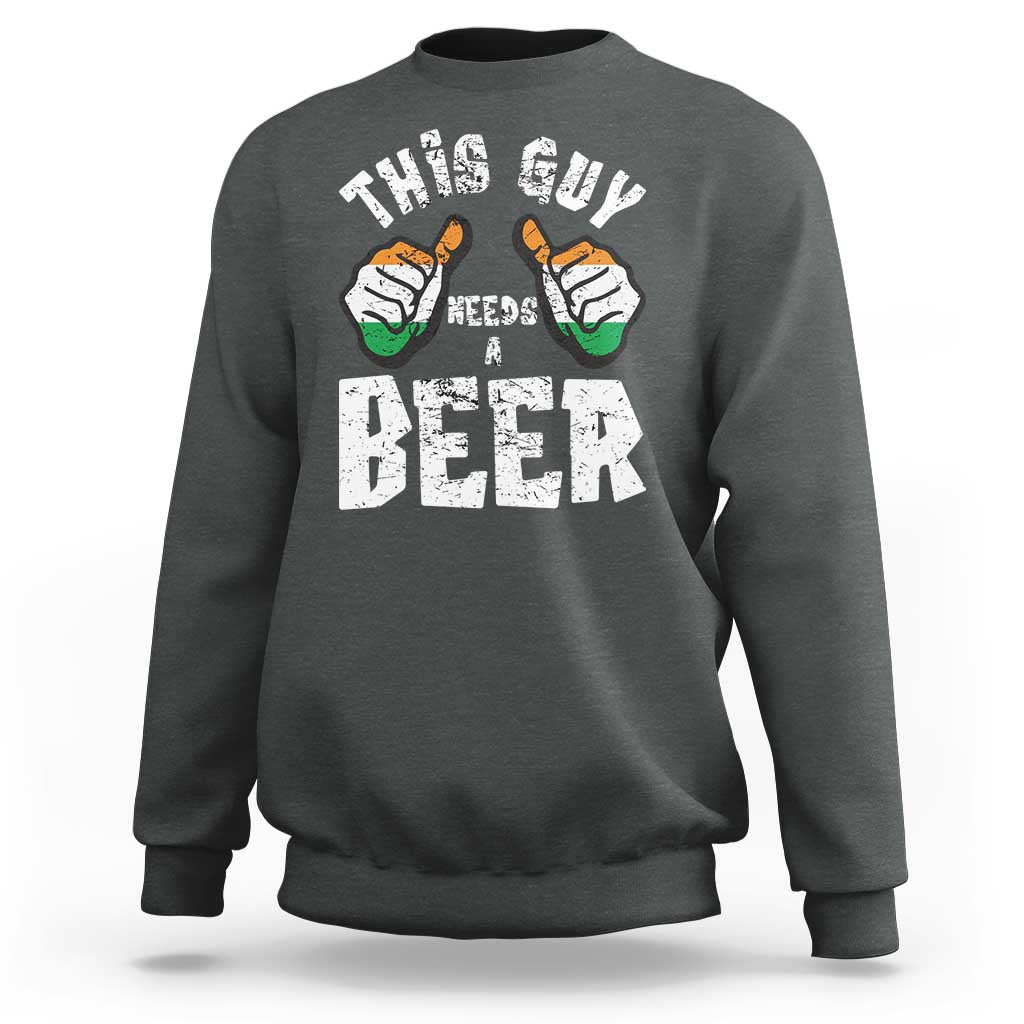 Funny Irish Beer Drinking Sweatshirt This Guy Needs A Beer Ireland Flag
