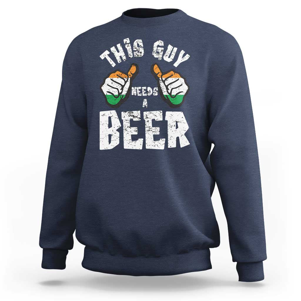 Funny Irish Beer Drinking Sweatshirt This Guy Needs A Beer Ireland Flag