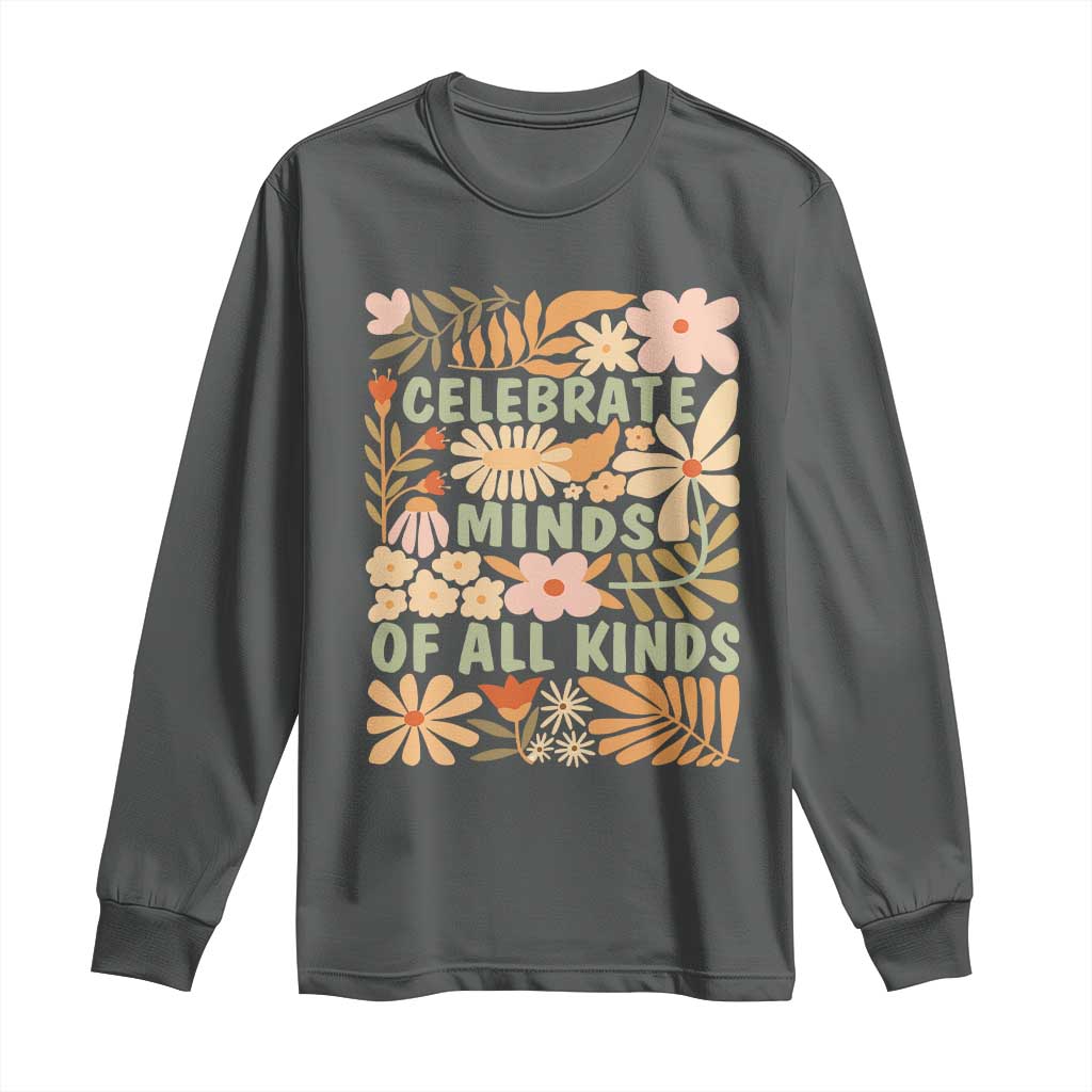 Celebrate Minds Of All Kinds Long Sleeve Shirt Autism Awareness Inspirational Quote Flowers
