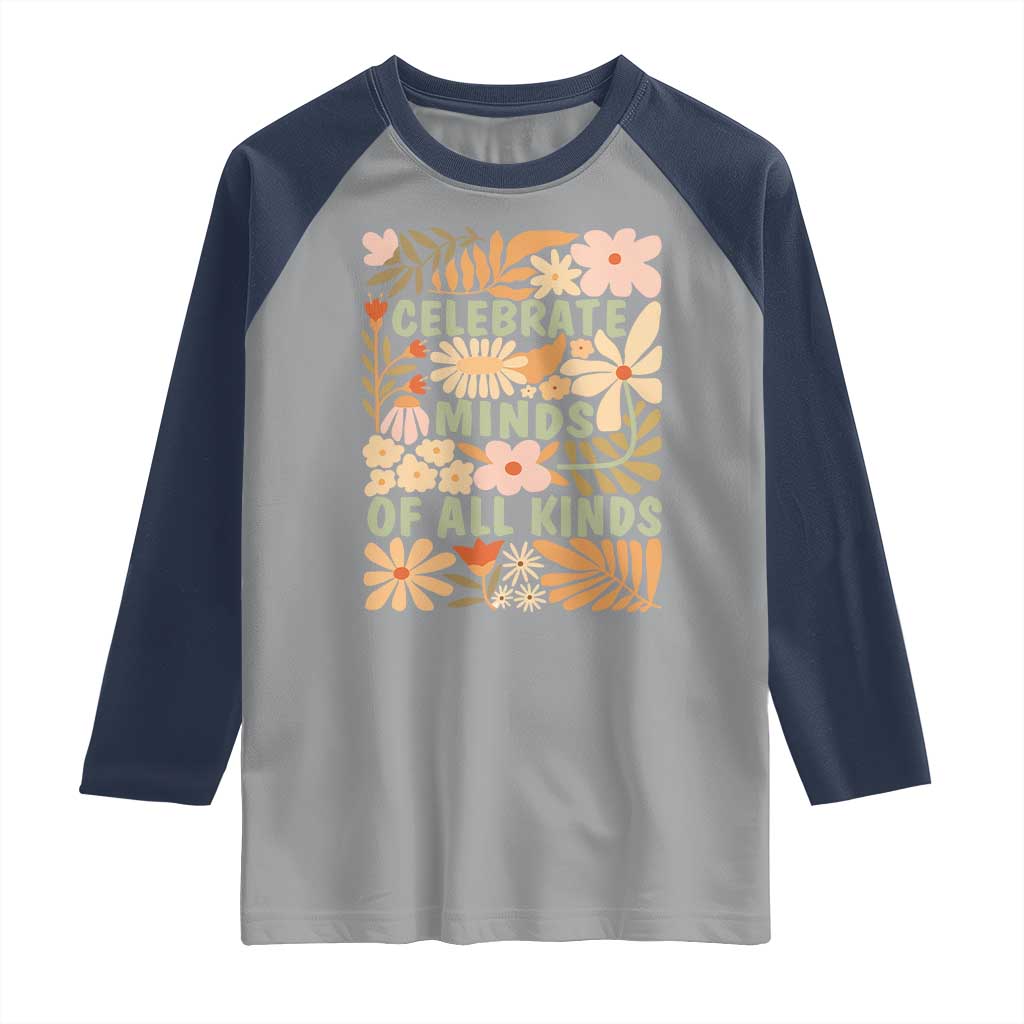 Celebrate Minds Of All Kinds Raglan Shirt Autism Awareness Inspirational Quote Flowers