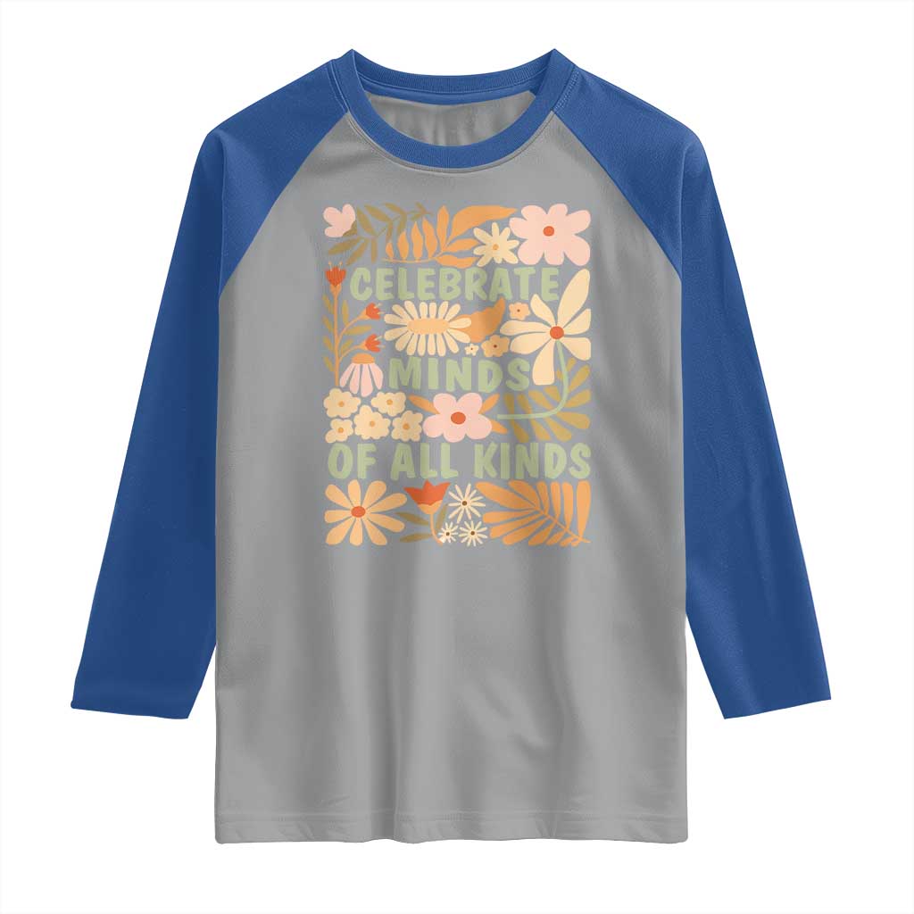Celebrate Minds Of All Kinds Raglan Shirt Autism Awareness Inspirational Quote Flowers