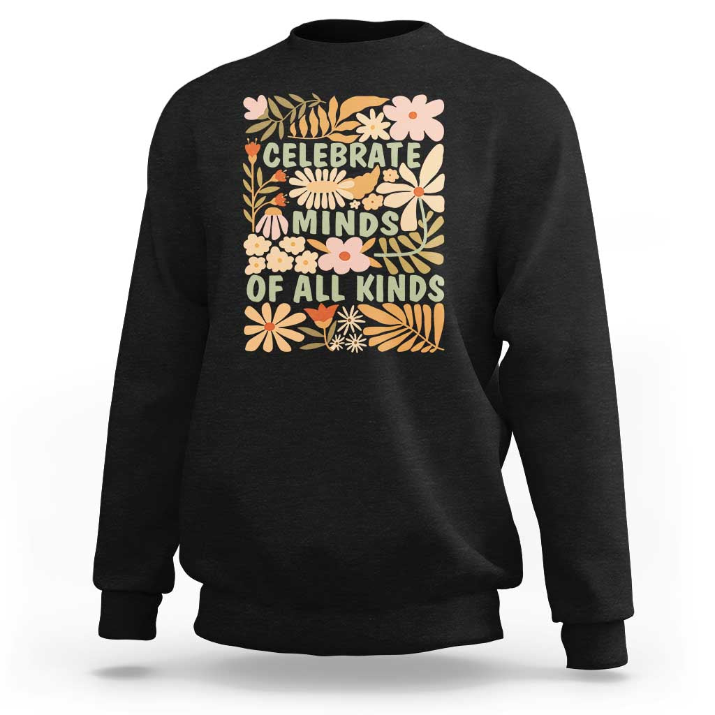 Celebrate Minds Of All Kinds Sweatshirt Autism Awareness Inspirational Quote Flowers