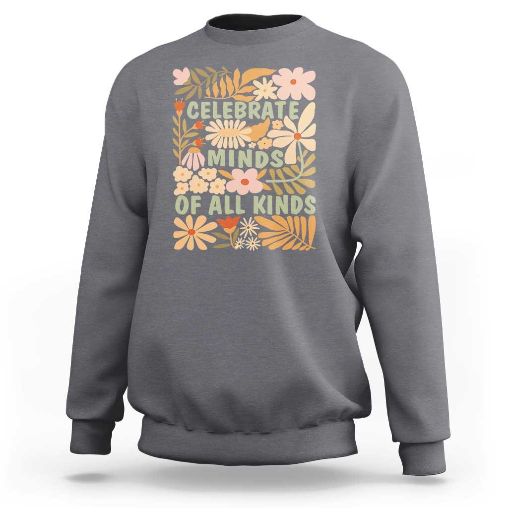 Celebrate Minds Of All Kinds Sweatshirt Autism Awareness Inspirational Quote Flowers