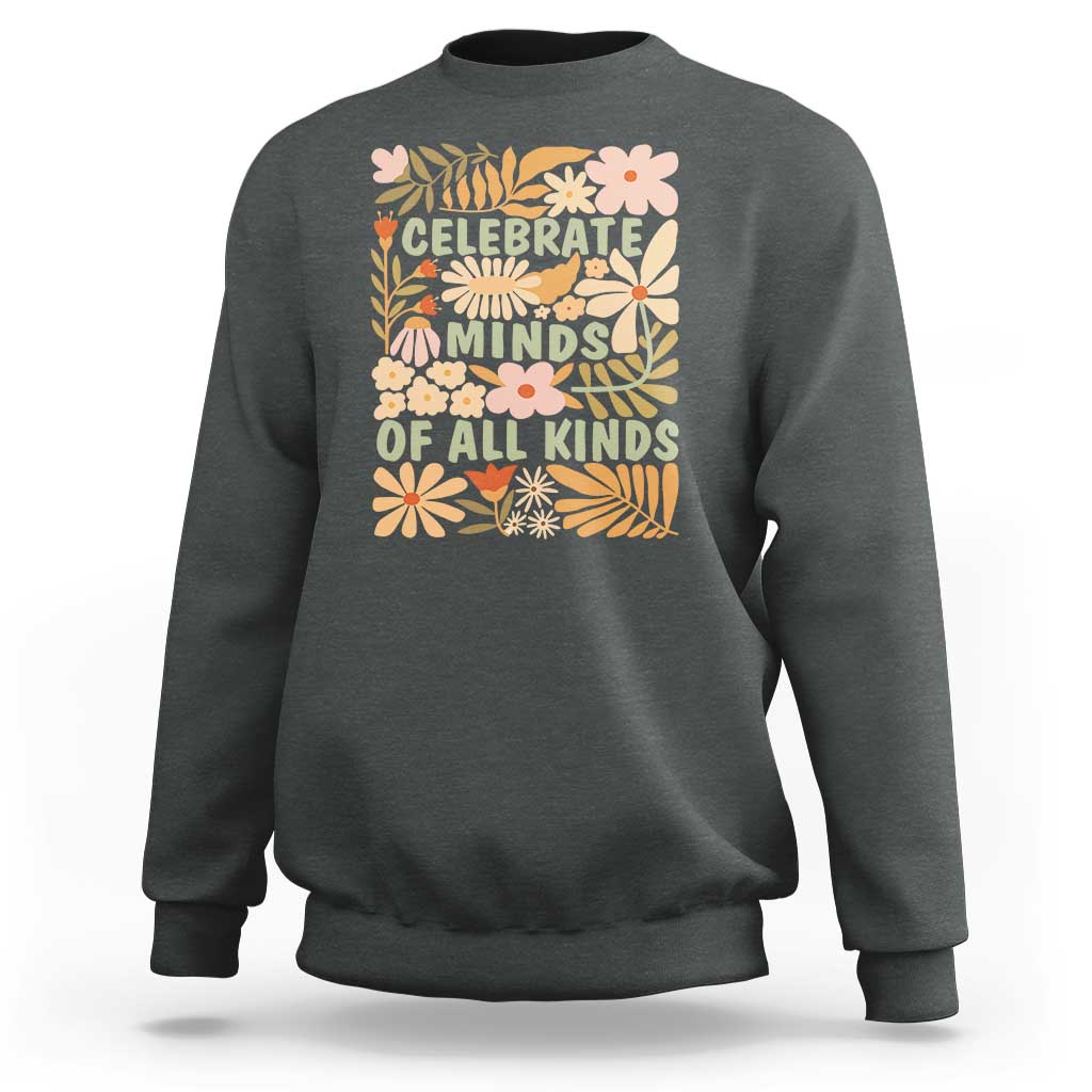 Celebrate Minds Of All Kinds Sweatshirt Autism Awareness Inspirational Quote Flowers