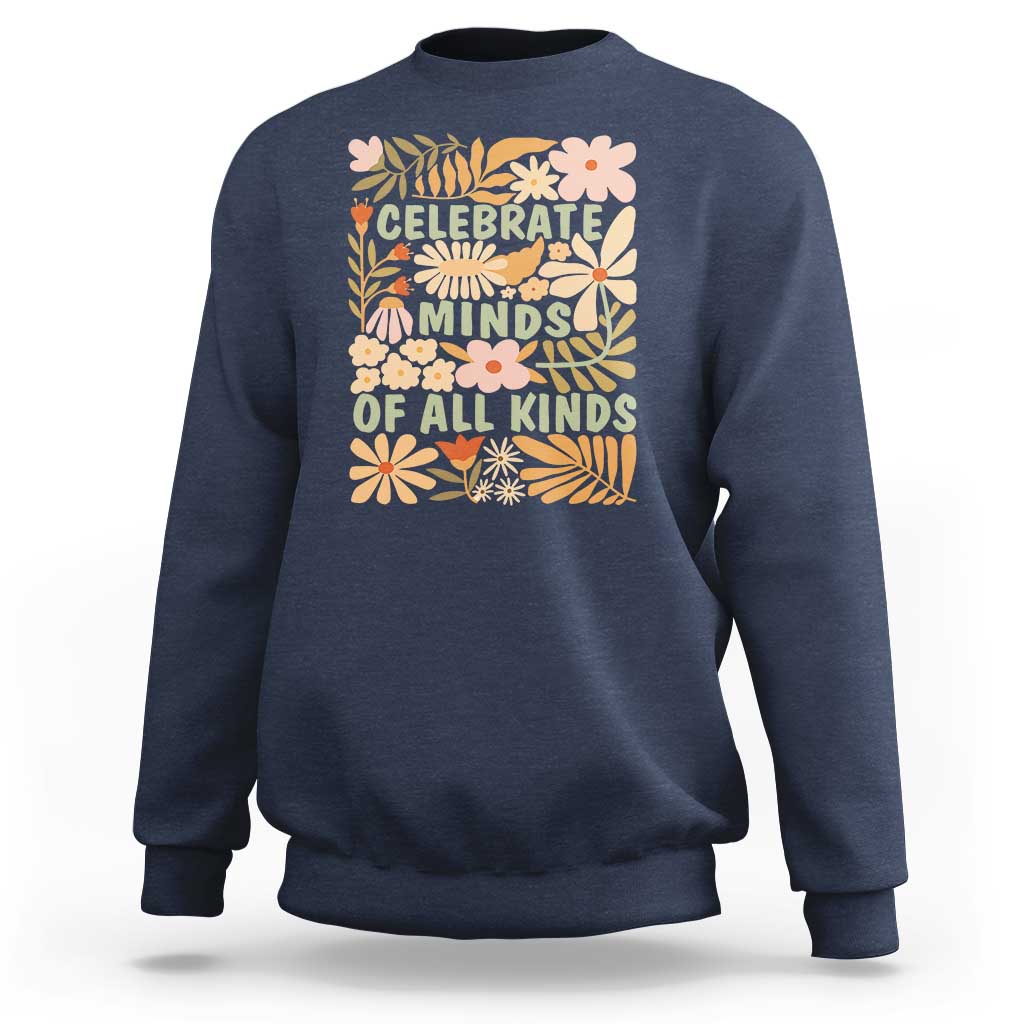 Celebrate Minds Of All Kinds Sweatshirt Autism Awareness Inspirational Quote Flowers