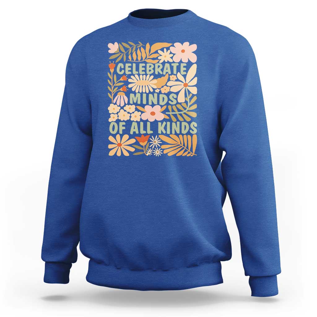 Celebrate Minds Of All Kinds Sweatshirt Autism Awareness Inspirational Quote Flowers