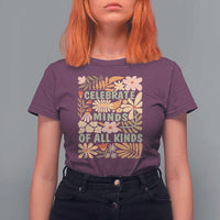 Celebrate Minds Of All Kinds T Shirt For Women Autism Awareness Inspirational Quote Flowers