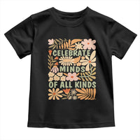 Celebrate Minds Of All Kinds Toddler T Shirt Autism Awareness Inspirational Quote Flowers