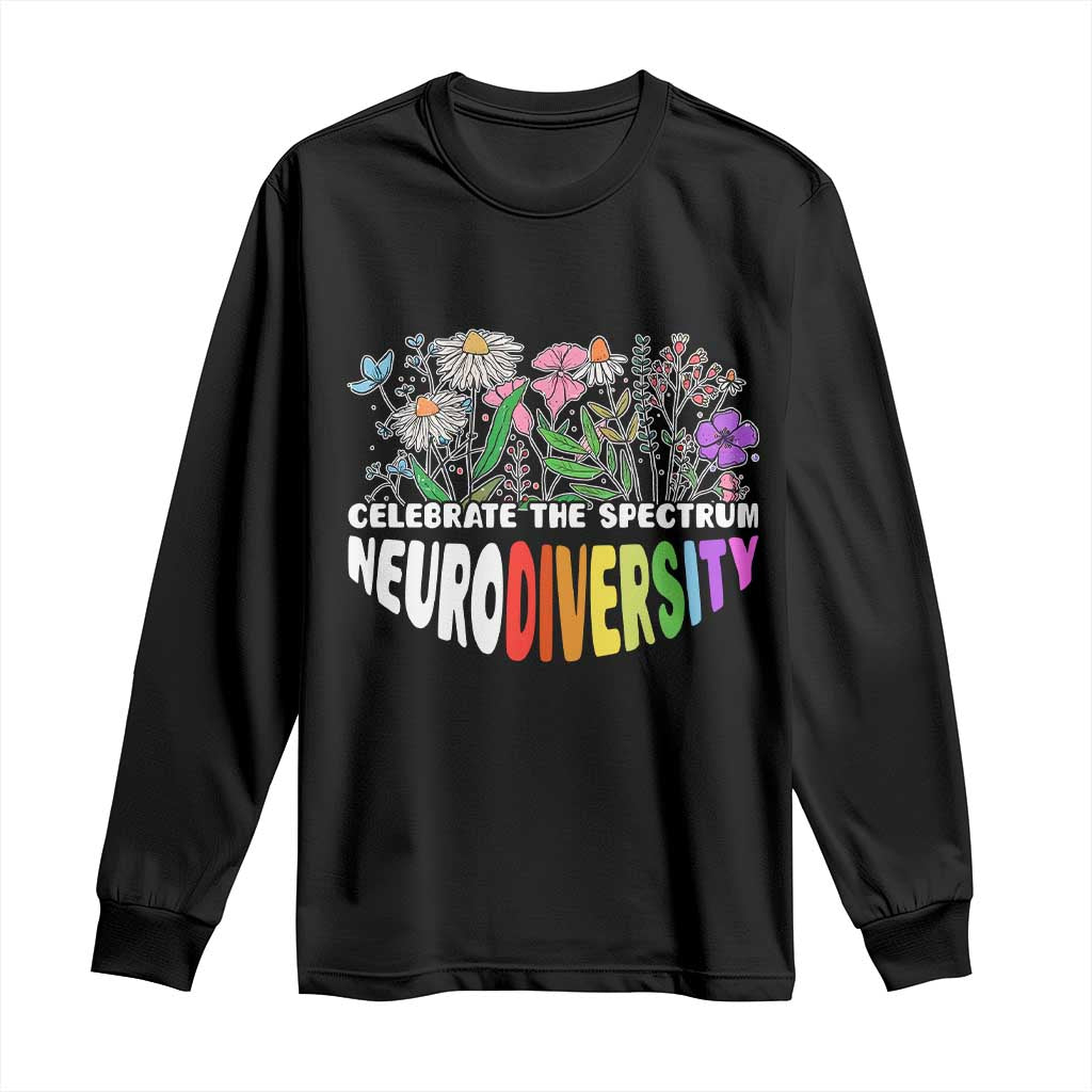Celebrate The Spectrum Neurodiversity Long Sleeve Shirt Flower Autism Awareness ASD ADHD
