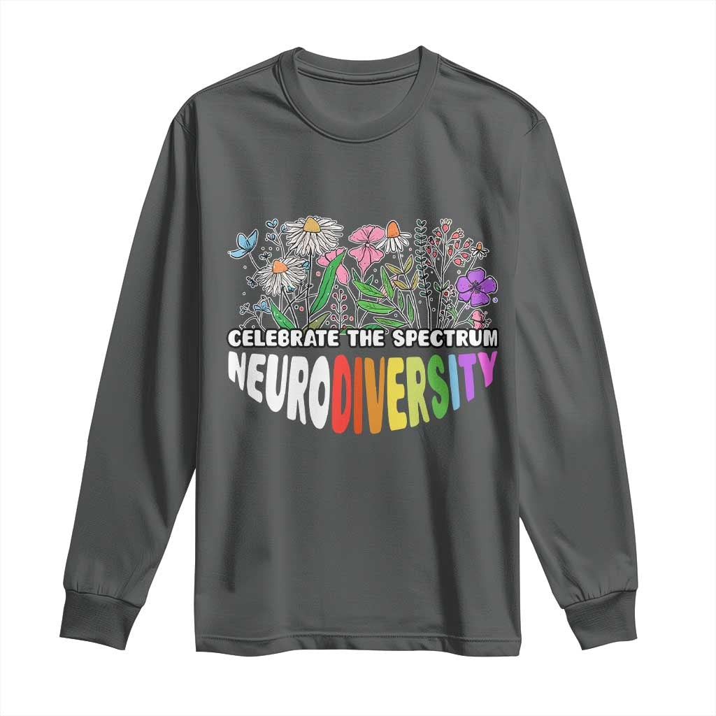 Celebrate The Spectrum Neurodiversity Long Sleeve Shirt Flower Autism Awareness ASD ADHD