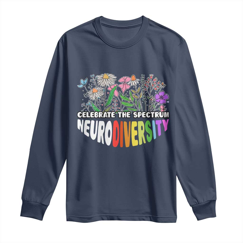 Celebrate The Spectrum Neurodiversity Long Sleeve Shirt Flower Autism Awareness ASD ADHD