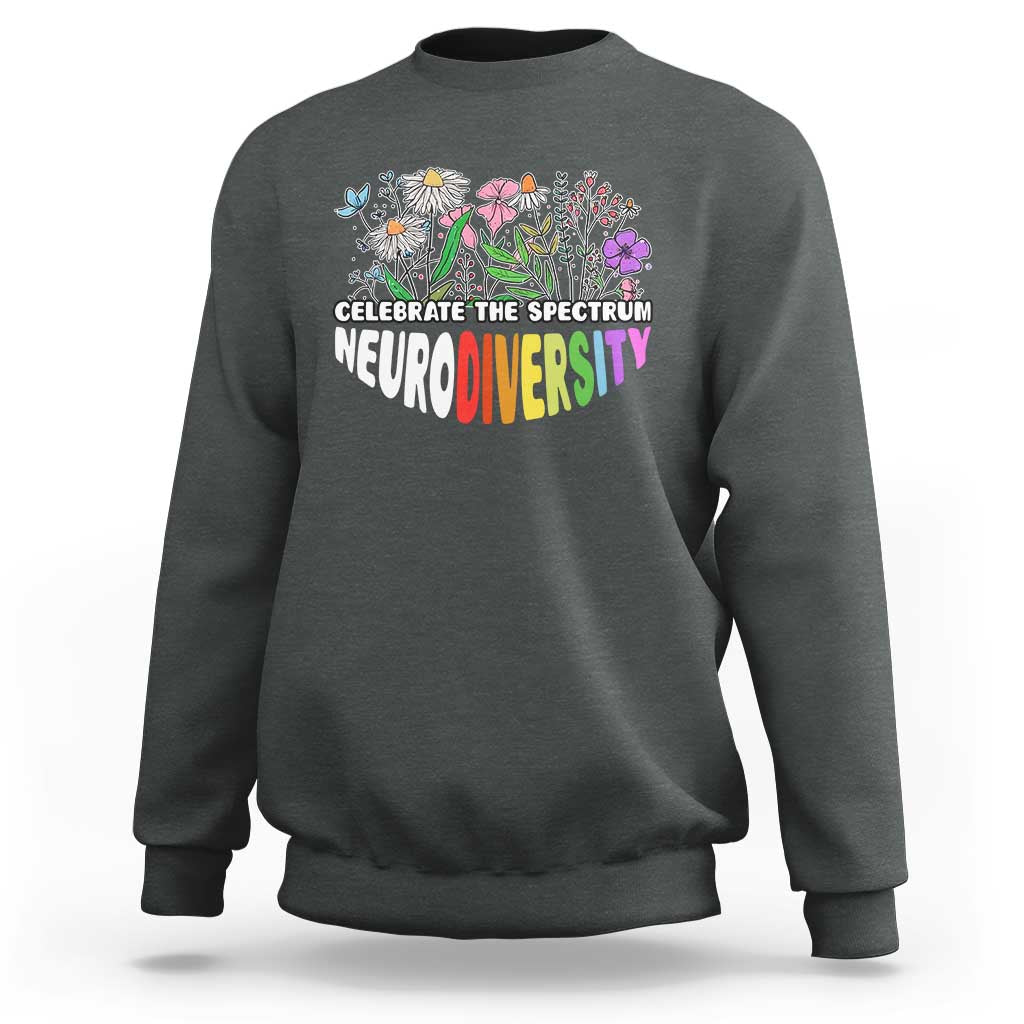 Celebrate The Spectrum Neurodiversity Sweatshirt Flower Autism Awareness ASD ADHD