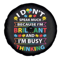 I Don't Speak Much Because I'm Brilliant And I'm Busy Thinking Spare Tire Cover Autism Awareness Puzzle